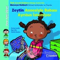Zeytin Annesiyle Babası Ayrılsın İstemiyor