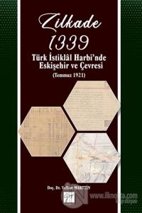 Zilkade 1339 -Türk İstiklal Harbi'nde Eskişehir ve Çevresi (Temmuz 1921)