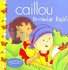 Caillou Hikaye Kitabi 2 Ormanlar Kasifi Kolektif