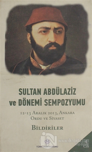 Sultan Abdulaziz Ve Donemi Sempozyumu Cilt 4 Ciltli 15 Indirimli K