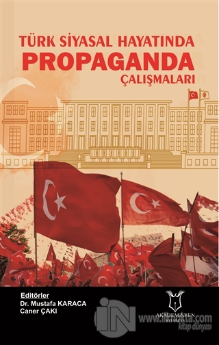 Turk Siyasal Hayatinda Propaganda Calismalari 10 Indirimli Mustafa Ka