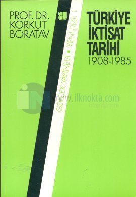 Turkiye Iktisat Tarihi 1908 1985 Korkut Boratav