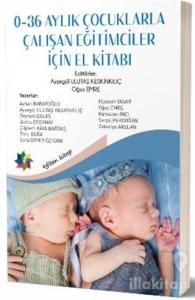 0-36 Aylık Çocuklarla Çalışan Eğitimciler İçin El Kitabı