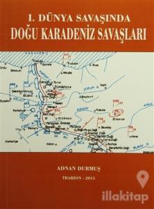 1. Dünya Savaşında Doğu Karadeniz Savaşları