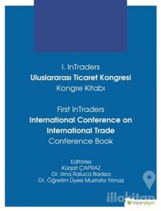 1. InTraders Uluslararası Ticaret Kongresi Kongre Kitabı - First InTraders International Conference on International Trade Conference Book