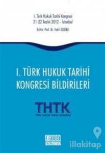 1. Türk Hukuk Tarihi Kongresi Bildirileri