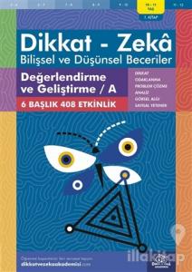 10-11 Yaş Dikkat-Zeka - Bilişsel ve Düşünsel Beceriler - Değerlendirme ve Geliştirme - A 1. Kitap