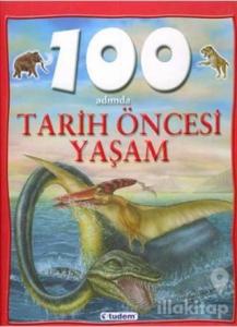 100 Adımda Tarih Öncesi Yaşam (Ciltli)