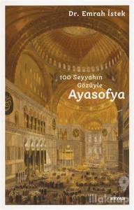 100 Seyyahın Gözüyle Ayasofya