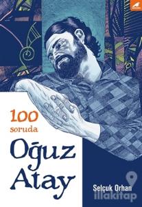 100 Soruda Oğuz Atay