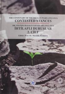 100. Yılında Balkan Savaşları (1912- 1913) İhtilaflı Duruşlar Cilt 2 (Ciltli)