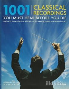 1001 Classical Recordings - You Must Hear Before You Die (Ciltli)