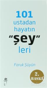 101 Ustadan Hayatın "Şey"leri (Ciltli)