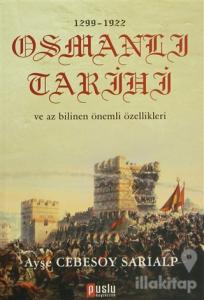 1299 - 1922 Osmanlı Tarihi ve Az Bilinen Önemli Özellikleri