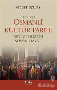 14 - 15. Asır Osmanlı Kültür Tarihi - Devlet Düzeni Sosyal Hayat