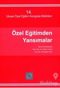 14. Ulusal Özel Eğitim Kongresi Bildirileri Özel Eğitimden Yansımalar