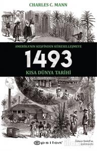 1493 - Amerika'nın Keşfinden Küreselleşmeye Kısa Dünya Tarihi