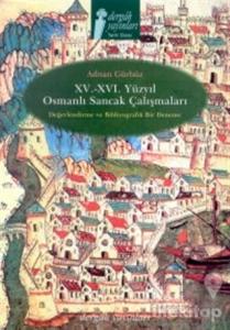 15. - 16. Yüzyıl Osmanlı Sancak Çalışmaları Değerlendirme ve Bibliyografik Bir Deneme