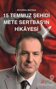 15 Temmuz Şehidi Mete Sertbaş'ın Hikayesi