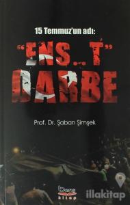 15 Temmuz'un Adı: "Ens..t" Darbe