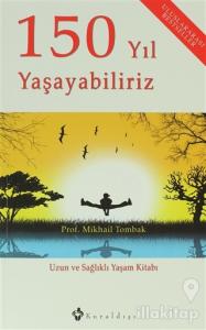 150 Yıl Yaşayabiliriz