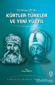 1514'ten 2014'e Kürtler-Türkler ve Yeni Yüzyıl