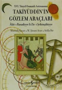 16. Yüzyıl Osmanlı Astronomu Takiyüddin'in Gözlem Araçları (Ciltli)
