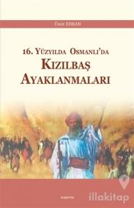 16. Yüzyılda Osmanlı'da Kızılbaş Ayaklanmaları