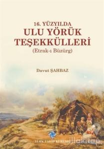 16. Yüzyılda Ulu Yörük Teşekkülleri (Etrak-ı Büzürg) (Ciltli)