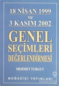 18 Nisan 1999 ve 3 Kasım 2002 Genel Seçimleri Değerlendirmesi
