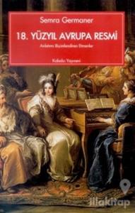 18. Yüzyıl Avrupa Resmi Anlatımı Biçimlendiren Etmenler