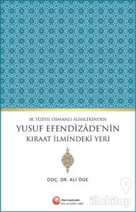 18. Yüzyıl Osmanlı Alimlerinden Yusuf Efendizade'nin Kıraat İlmindeki Yeri