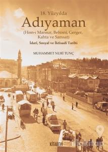 18. Yüzyılda Adıyaman (Hısn-ı Mansur Behisni Gerger Kahta ve Samsat) İdari Sosyal ve İktisadi Tarihi (Ciltli)