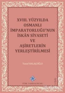 18. Yüzyılda Osmanlı İmparatorluğu'nun İskan Siyaseti ve Aşiretlerin Yerleştirilmesi