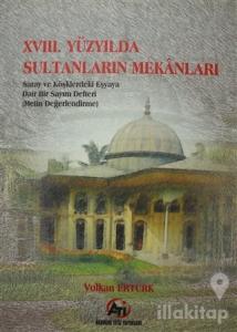 18. Yüzyılda Sultanların Mekanları