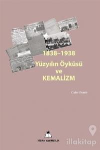 1838-1938 Yüzyılın Öyküsü ve Kemalizm