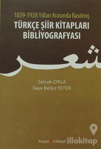 1839 - 1928 Yılları Arasında Basılmış Türkçe Şiir Kitapları Bibliyografyası