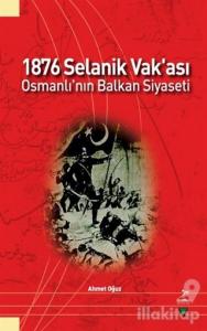 1876 Selanik Vak'ası Osmanlı'nın Balkan Siyaseti