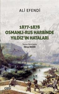 1877-1878 Osmanlı - Rus Harbinde Yıldız'ın Hataları