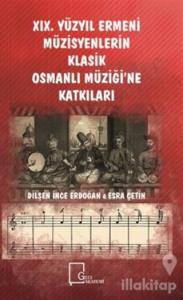 19. Yüzyıl Ermeni Müzisyenlerin Klasik Osmanlı Müziği'ne Katkıları