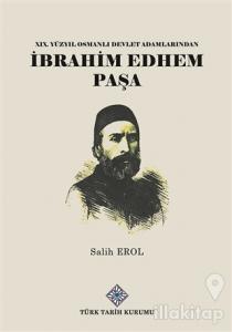 19.Yüzyıl Osmanlı Devlet Adamlarından İbrahim Edhem Paşa