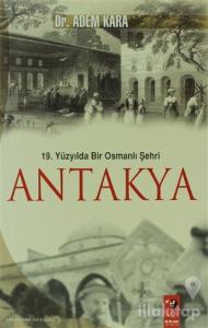 19. Yüzyılda Bir Osmanlı Şehri Antakya