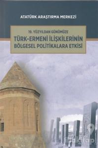 19. Yüzyıldan Günümüze Türk-Ermeni İlişkilerinin Bölgesel Politikalara Etkisi Uluslararası Sempozyumu