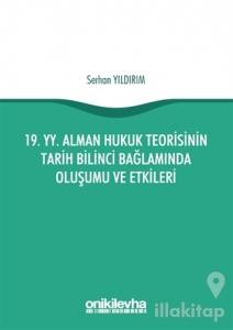 19. yy. Alman Hukuk Teorisinin Tarih Bilinci Bağlamında Oluşumu ve Etkileri