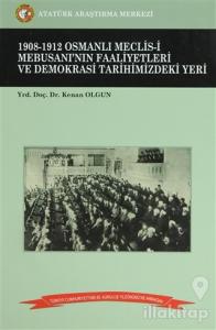1908-1912 Osmanlı Meclis-i Mebusanı'nın Faaliyetleri ve Demokrasi Tarihimizdeki Yeri
