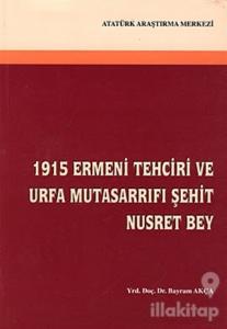 1915 Ermeni Tehciri ve Urfa Mutasarrıfı Şehit Nusret Bey