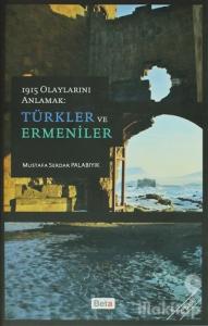 1915 Olaylarını Anlamak: Türkler ve Ermeniler