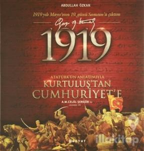 1919 Atatürk'ün Anlatımıyla Kurtuluş'tan Cumhuriyet'e