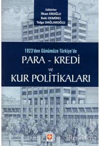 1923'den Günümüze Türkiye'de Para - Kredi ve Kur Politikaları