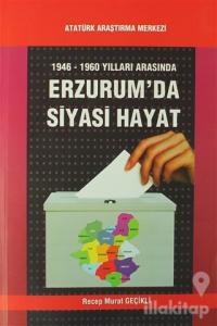 1946-1960 Yılları Arasında Erzurum'da Siyasi Hayat